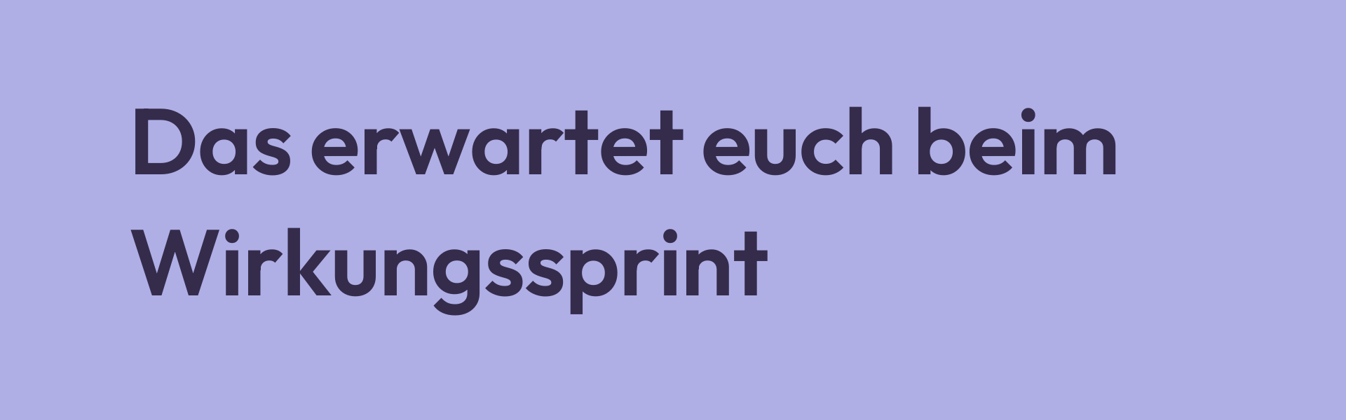 Dunkellila Schrift auf helllila Untergrund mit dem Text: Das erwartet euch beim Wirkungssprint"